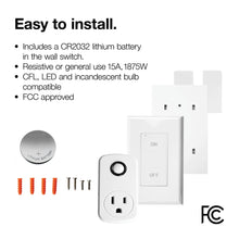 Load image into Gallery viewer, Text saying &quot;Easy to install. includes a CR2032 lithium battery in the wall switch. Resistive or general use 15A, 1875W. CFL, LED and incandescent bulb compatible. FCC approved. Above an image displaying the product&#39;s parts. 1 lithium battery, 4 screws, 4 plastic screw caps, 1 plug-in receiver, 1 wall-switch, 1 wall-switch backing and clip on battery lid
